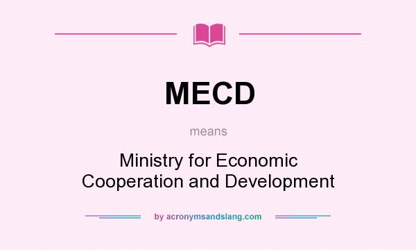 What does MECD mean? It stands for Ministry for Economic Cooperation and Development