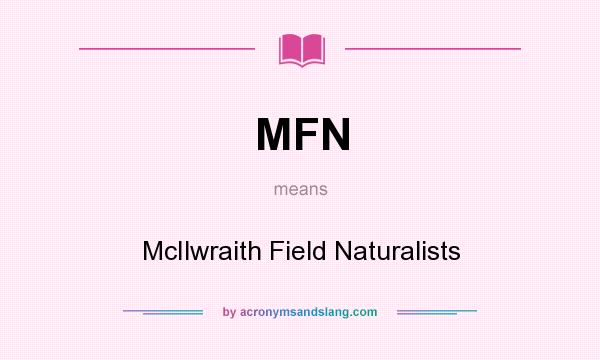 What does MFN mean? It stands for McIlwraith Field Naturalists