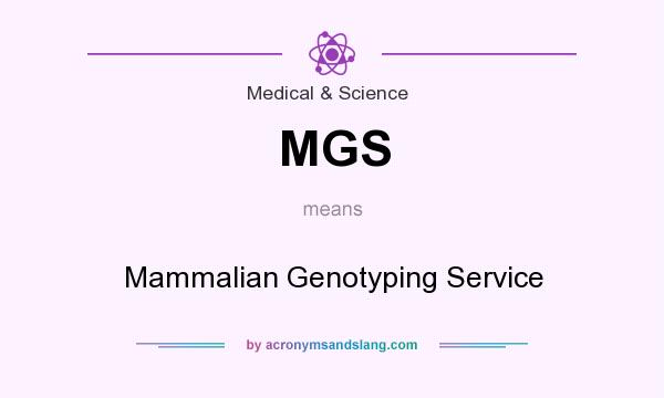 What does MGS mean? It stands for Mammalian Genotyping Service