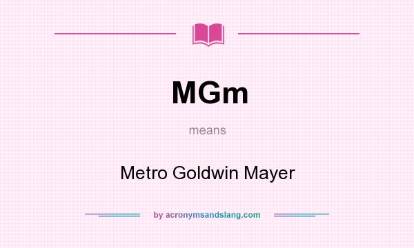 What does MGm mean? It stands for Metro Goldwin Mayer