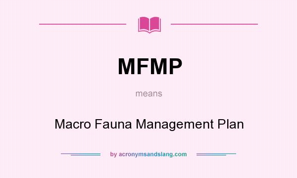 What does MFMP mean? It stands for Macro Fauna Management Plan