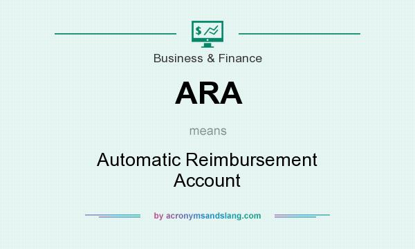 What does ARA mean? It stands for Automatic Reimbursement Account