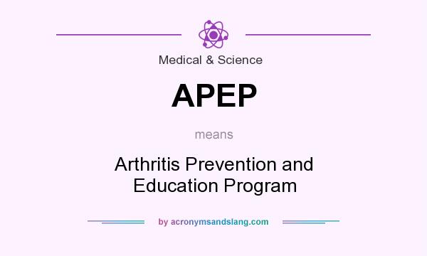 What does APEP mean? It stands for Arthritis Prevention and Education Program