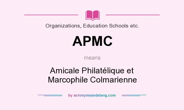 What does APMC mean? It stands for Amicale Philatélique et Marcophile Colmarienne