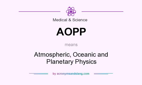 What does AOPP mean? It stands for Atmospheric, Oceanic and Planetary Physics