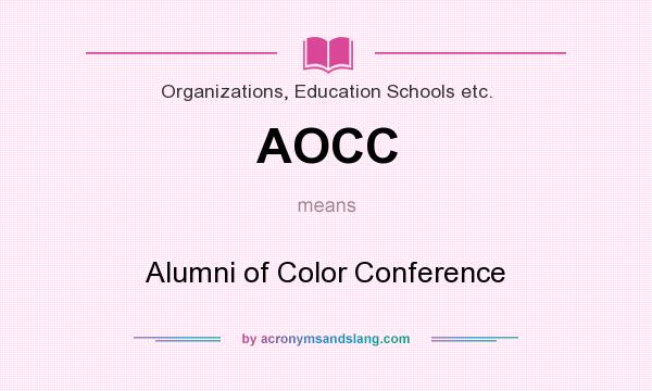 What does AOCC mean? It stands for Alumni of Color Conference