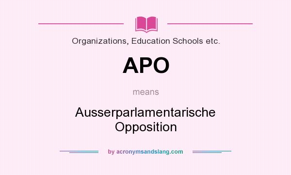 What does APO mean? It stands for Ausserparlamentarische Opposition