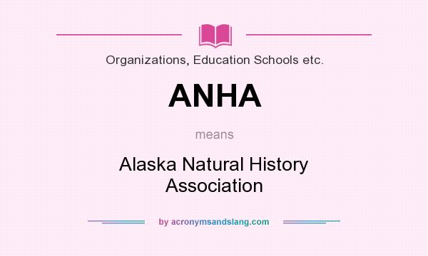 What does ANHA mean? It stands for Alaska Natural History Association