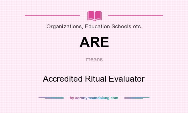 What does ARE mean? It stands for Accredited Ritual Evaluator