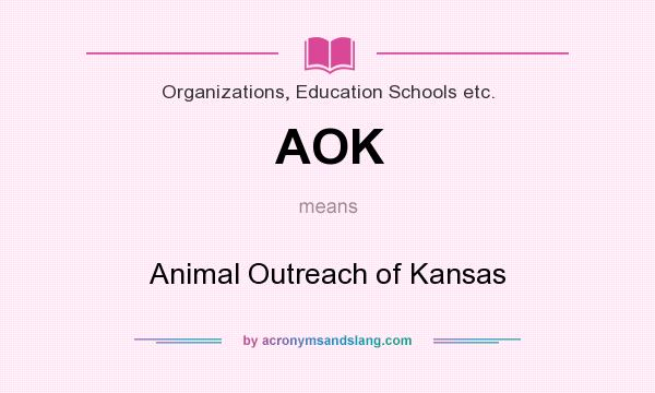 What does AOK mean? It stands for Animal Outreach of Kansas