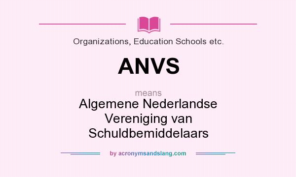 What does ANVS mean? It stands for Algemene Nederlandse Vereniging van Schuldbemiddelaars