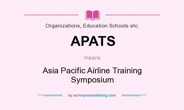 What does APATS mean? It stands for Asia Pacific Airline Training Symposium
