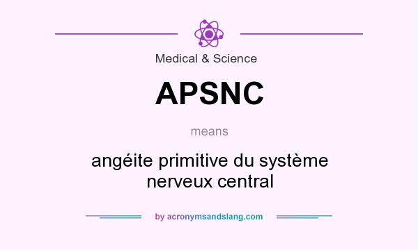 What does APSNC mean? It stands for angéite primitive du système nerveux central