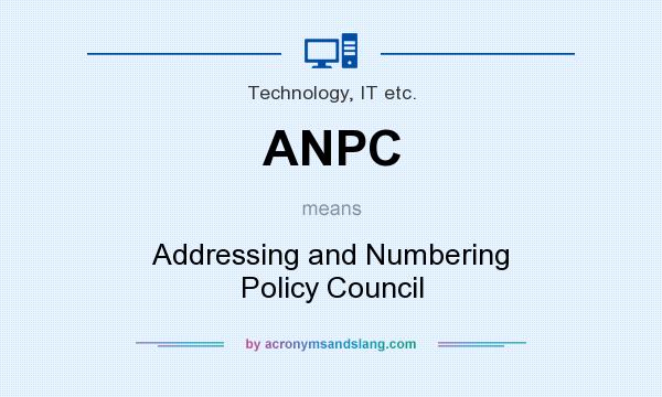 What does ANPC mean? It stands for Addressing and Numbering Policy Council