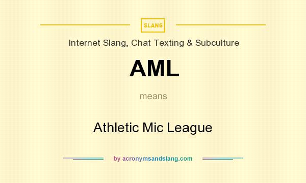 What does AML mean? It stands for Athletic Mic League