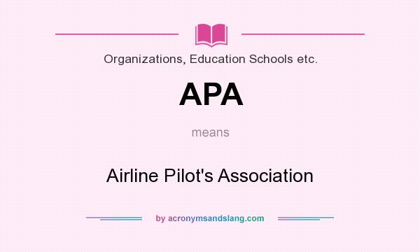 What does APA mean? It stands for Airline Pilot`s Association
