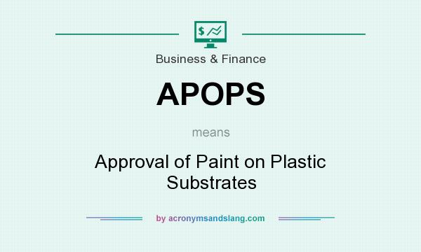 What does APOPS mean? It stands for Approval of Paint on Plastic Substrates