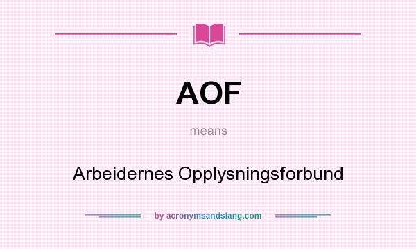 What does AOF mean? It stands for Arbeidernes Opplysningsforbund