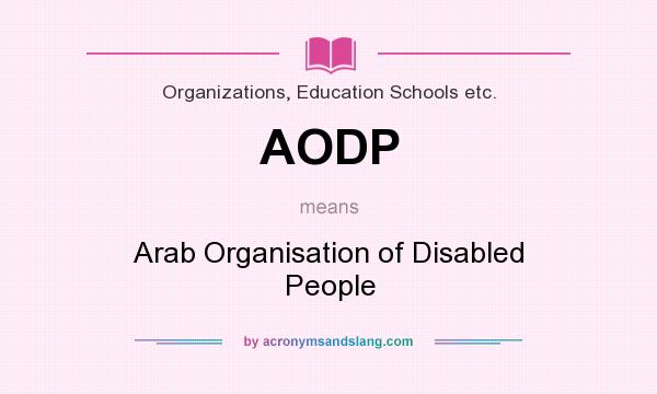 What does AODP mean? It stands for Arab Organisation of Disabled People