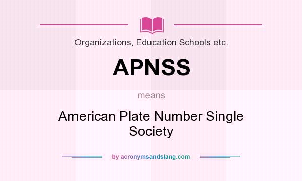 What does APNSS mean? It stands for American Plate Number Single Society