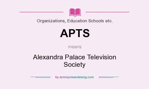 What does APTS mean? It stands for Alexandra Palace Television Society