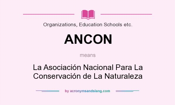What does ANCON mean? It stands for La Asociación Nacional Para La Conservación de La Naturaleza