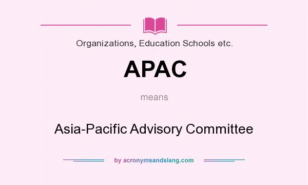 What does APAC mean? It stands for Asia-Pacific Advisory Committee