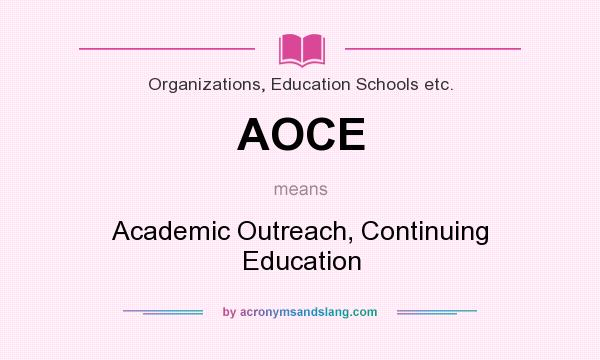 What does AOCE mean? It stands for Academic Outreach, Continuing Education