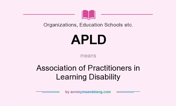 What does APLD mean? It stands for Association of Practitioners in Learning Disability