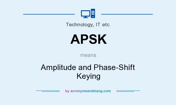 What does APSK mean? It stands for Amplitude and Phase-Shift Keying