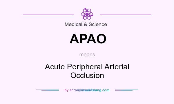 What does APAO mean? It stands for Acute Peripheral Arterial Occlusion