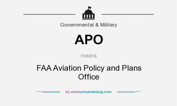 What does APO mean? It stands for FAA Aviation Policy and Plans Office