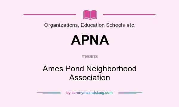 What does APNA mean? It stands for Ames Pond Neighborhood Association