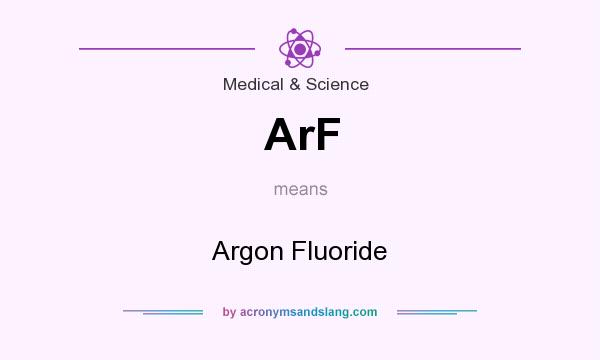 What does ArF mean? It stands for Argon Fluoride