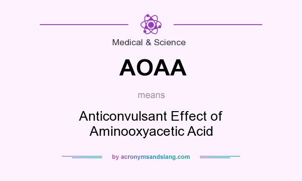 What does AOAA mean? It stands for Anticonvulsant Effect of Aminooxyacetic Acid