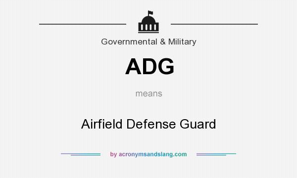What does ADG mean? It stands for Airfield Defense Guard