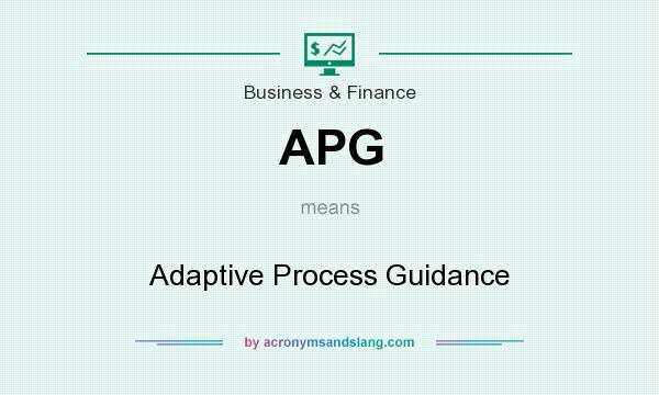 What does APG mean? It stands for Adaptive Process Guidance