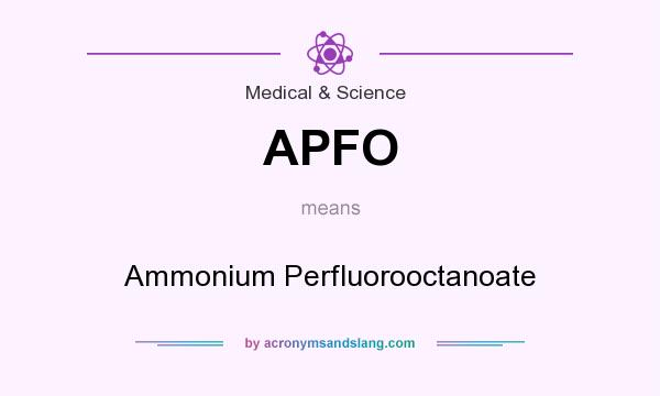 What does APFO mean? It stands for Ammonium Perfluorooctanoate