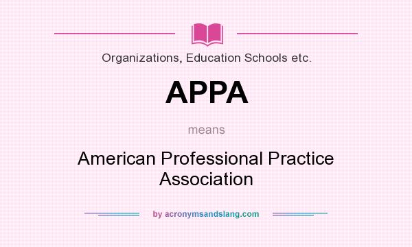 What does APPA mean? It stands for American Professional Practice Association