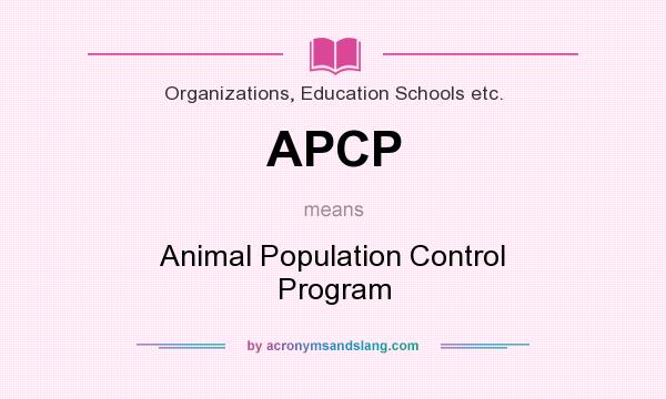 What does APCP mean? It stands for Animal Population Control Program