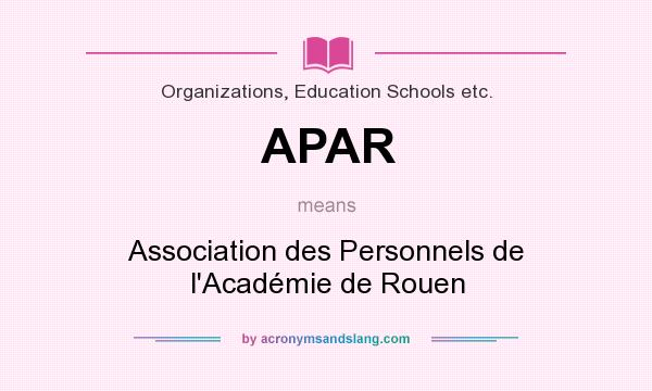 What does APAR mean? It stands for Association des Personnels de l`Académie de Rouen