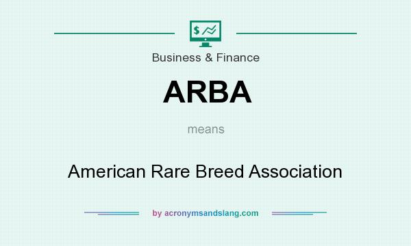 What does ARBA mean? It stands for American Rare Breed Association