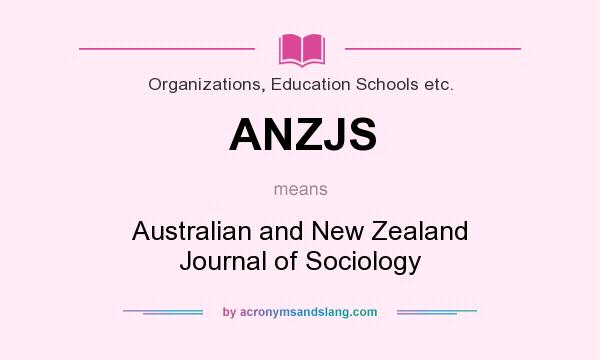 What does ANZJS mean? It stands for Australian and New Zealand Journal of Sociology