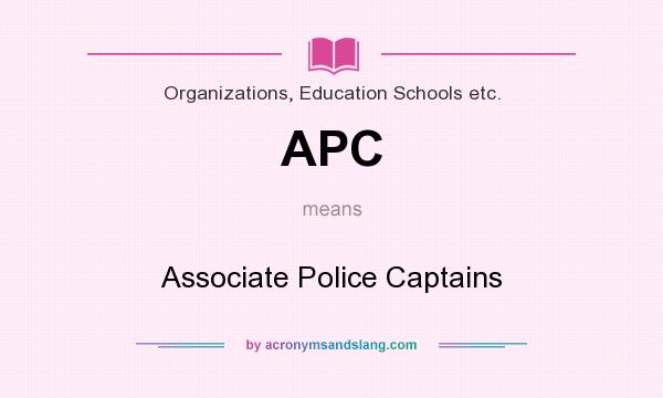 What does APC mean? It stands for Associate Police Captains