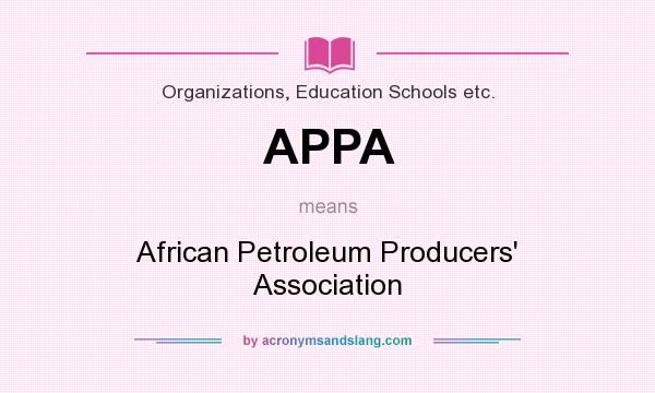 What does APPA mean? It stands for African Petroleum Producers` Association