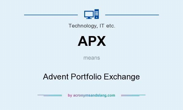 What does APX mean? It stands for Advent Portfolio Exchange