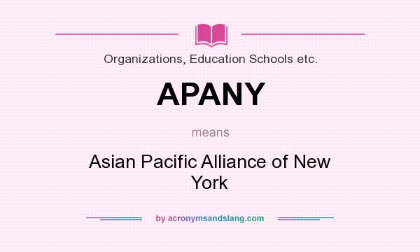 What does APANY mean? It stands for Asian Pacific Alliance of New York