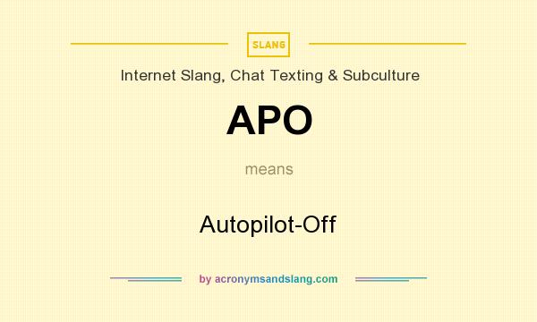 What does APO mean? It stands for Autopilot-Off
