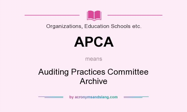 What does APCA mean? It stands for Auditing Practices Committee Archive