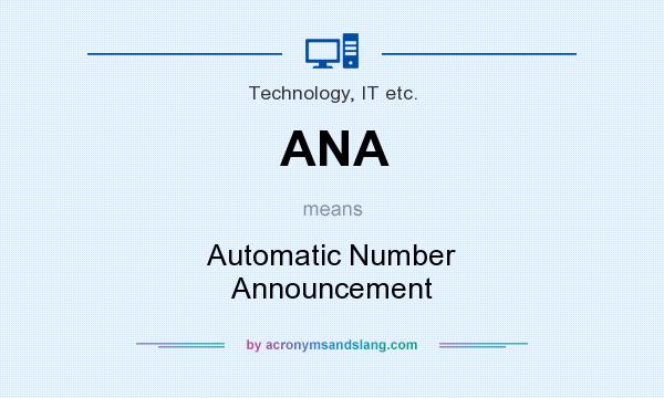 What does ANA mean? It stands for Automatic Number Announcement